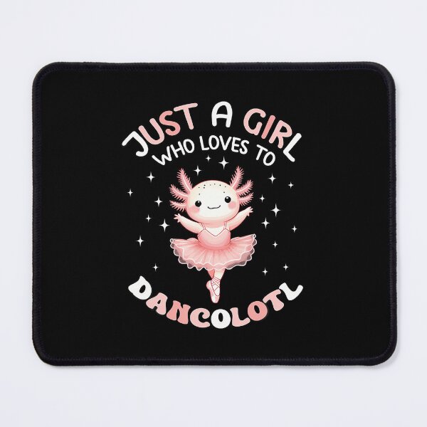 Item preview, Just A Girl Who Loves Dancolotl Axolotl Girls Ballet Dance designed and sold by BeulahJoseph.