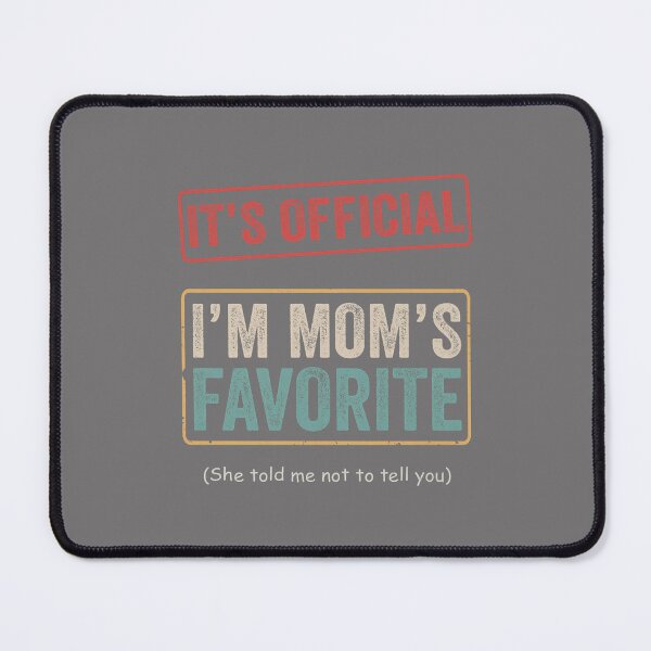 Item preview, It's Official I'm Mom's Favorite Child Funny Family Humor designed and sold by KristineLi.