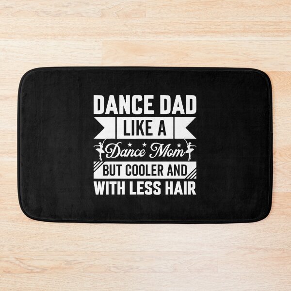 Item preview, Dance Dad Like A Dance Mom But Cooler And With Less Hair designed and sold by BeulahJoseph.