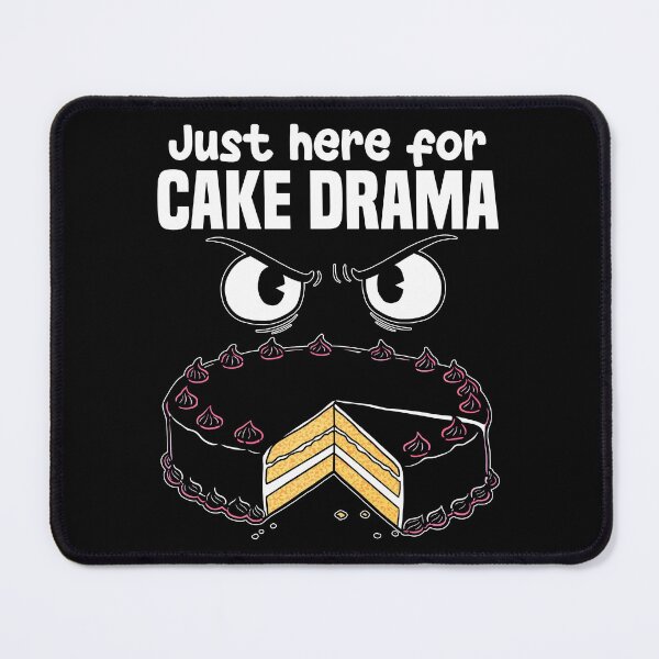 Item preview, JUST HERE FOR THE CAKE DRAMA - BIRTHDAY GIFT designed and sold by KEF Custom.