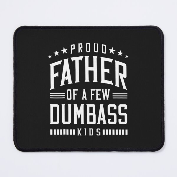 Item preview, Proud Father Of A Few Dumb-ass Kids Dad Father's Day Stepdad  designed and sold by ArleneRowe.