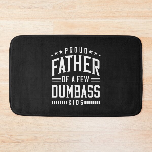 Item preview, Proud Father Of A Few Dumb-ass Kids Dad Father's Day Stepdad  designed and sold by ArleneRowe.