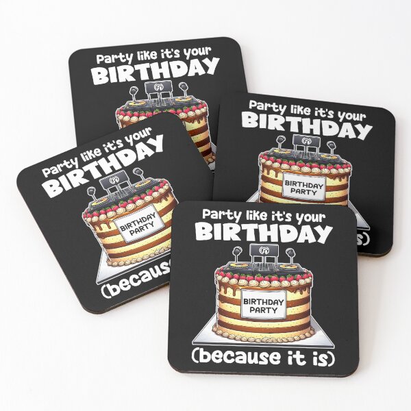 Item preview, PARTY LIKE IT'S YOUR BIRTHDAY (BECAUSE IT IS) - BIRTHDAY GIFT designed and sold by KEF Custom.