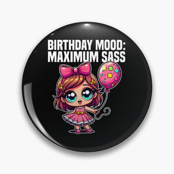 Item preview, BIRTHDAY MOOD: MAXIMUM SASS - BIRTHDAY GIFT designed and sold by KEF Custom.