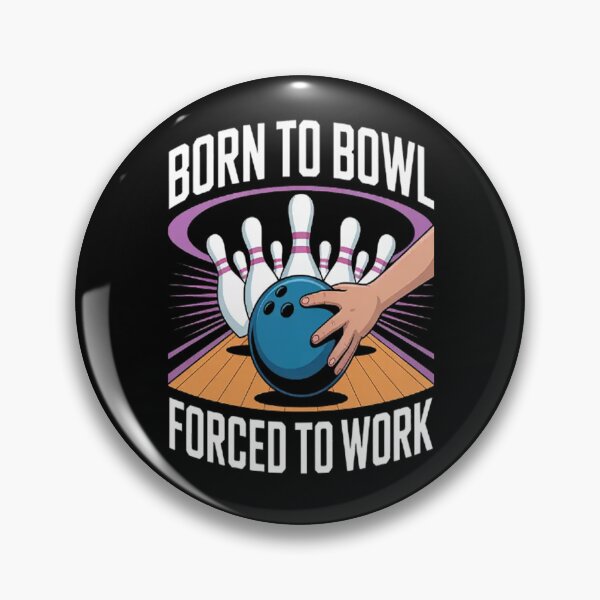 Item preview, Born To Bowl Forced To Work The Balancing Act designed and sold by CottonCandyPrin.