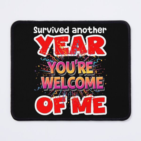 Item preview, SURVIVED ANOTHER YEAR OF ME - BIRTHDAY GIFT designed and sold by KEF Custom.