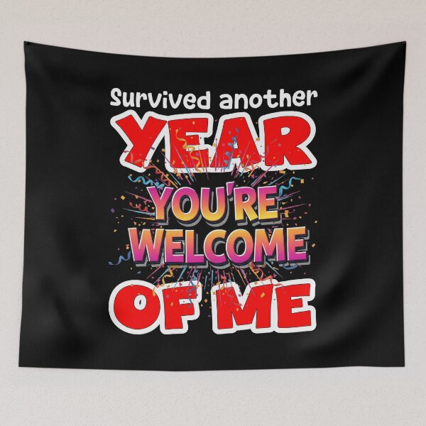 Item preview, SURVIVED ANOTHER YEAR OF ME - BIRTHDAY GIFT designed and sold by KEF Custom.