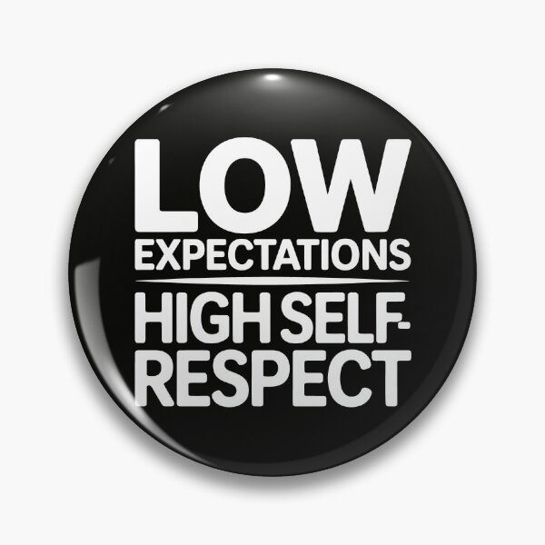 Item preview, Low Expectations, High Self Respect designed and sold by SplashTastic.