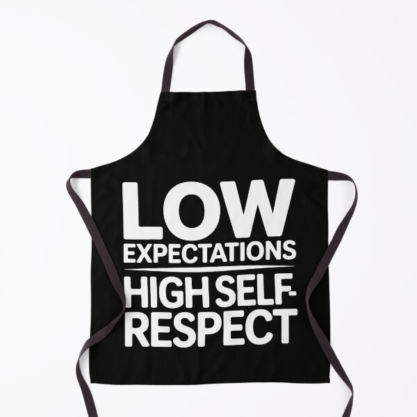 Item preview, Low Expectations, High Self Respect designed and sold by SplashTastic.