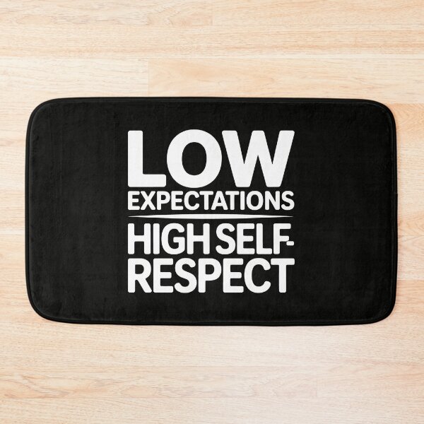 Item preview, Low Expectations, High Self Respect designed and sold by SplashTastic.