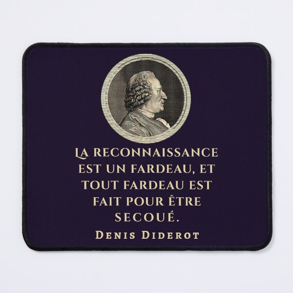 Item preview, Denis Diderot quote: La reconnaissance est un fardeau, et tout fardeau est fait pour être secoué. designed and sold by artbleed.