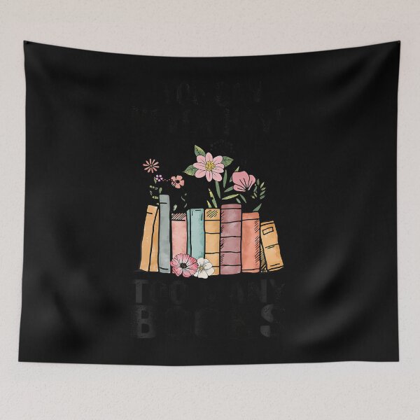 Item preview, You Can Never Have Too Many Books designed and sold by ecgjzslqbow52.