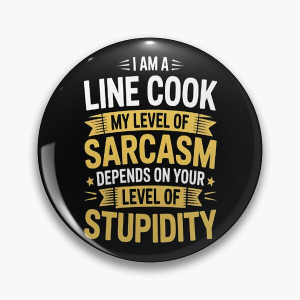 Item preview, Line Cook I Am A Line Cook My Level Of Sarcasm Depends On Your Level Of Stupidity designed and sold by mandiana.
