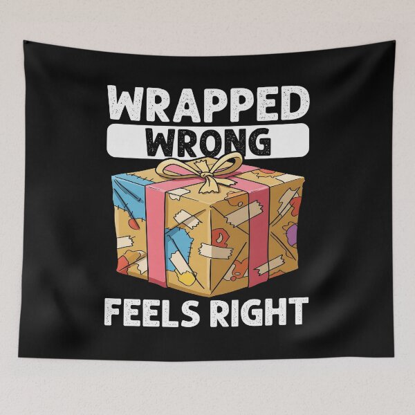 Item preview, WRAPPED WRONG, FEELS RIGHT - HAPPY BIRTHDAY GIFT designed and sold by KEF Custom.