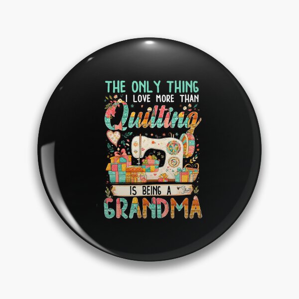 Item preview, The Only Thing I Love More Than Quilting Is Being A Grandma designed and sold by KristyCharleen.