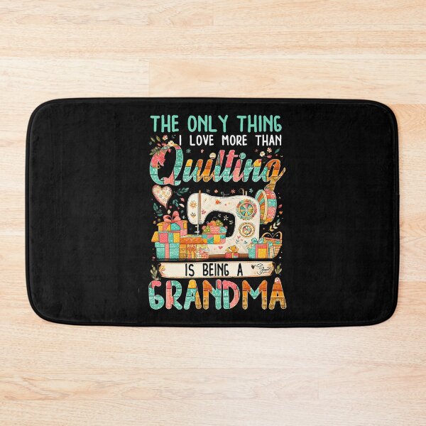Item preview, The Only Thing I Love More Than Quilting Is Being A Grandma designed and sold by KristyCharleen.