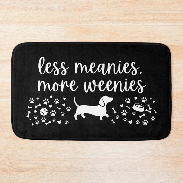 Item preview, Less Meanies More Weenies Dachshund Weenie Dog designed and sold by Blok45.