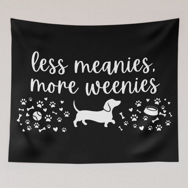 Item preview, Less Meanies More Weenies Dachshund Weenie Dog designed and sold by Blok45.