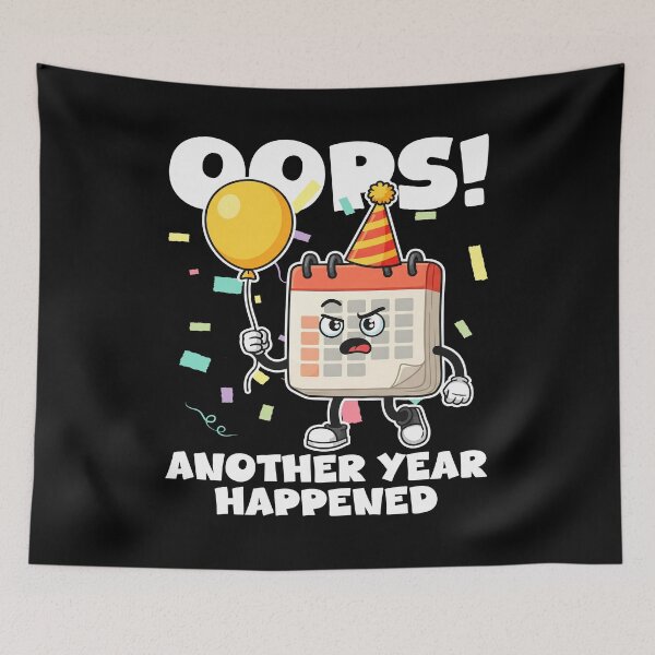 Item preview, OOPS! ANOTHER YEAR HAPPENED - HAPPY BIRTHDAY GIFT designed and sold by KEF Custom.