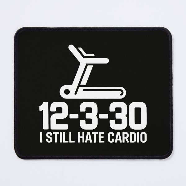 Item preview, 12-3-30 Treadmill Design with I Still Hate Cardio Quote and Fitness Humor designed and sold by SplashTastic.