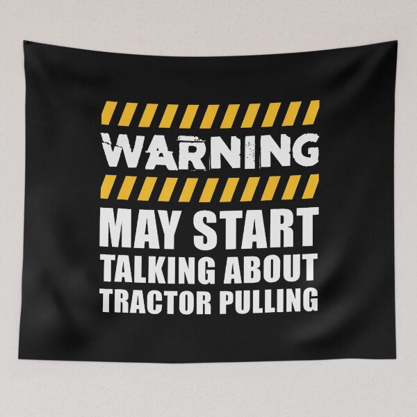 Item preview, Warning May Start Talking About Tractor Pulling designed and sold by FernLela.