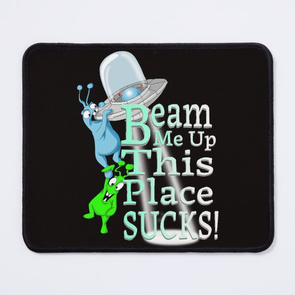 Item preview, Beam Me Up This Place Sucks designed and sold by TheEndDesign.