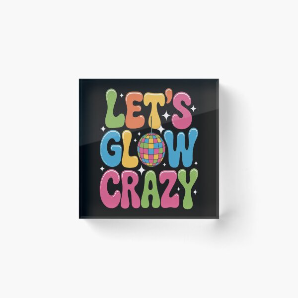 Item preview, Let's Glowing Crazy In My Glowing Era Team Party Matching designed and sold by NicolaMail.