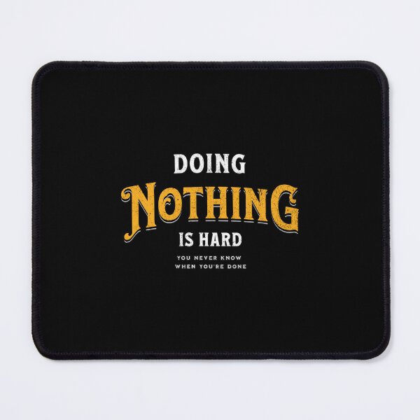 Item preview, Doing nothing is hard, you never know when you are done designed and sold by Pflugart.