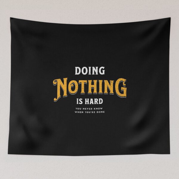 Item preview, Doing nothing is hard, you never know when you are done designed and sold by Pflugart.