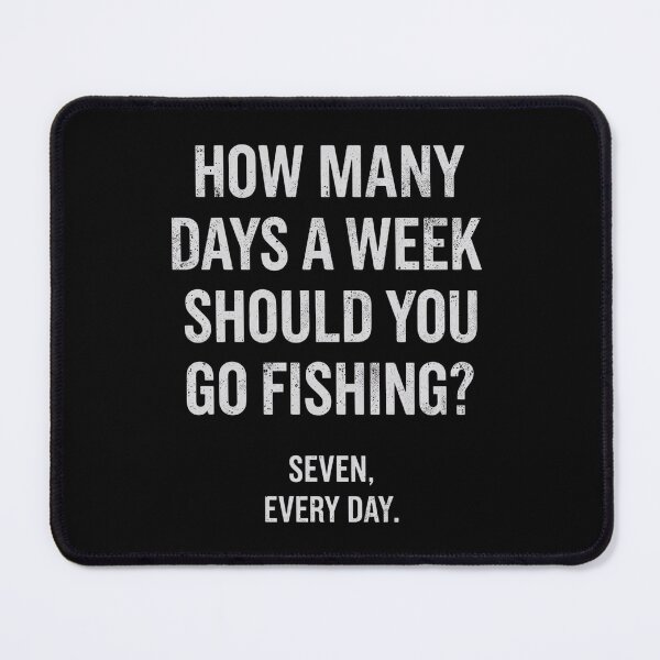 Item preview, How Many Days a Week Should You Go Fishing? – Funny Fishing Quote designed and sold by SaritaVerseArt.