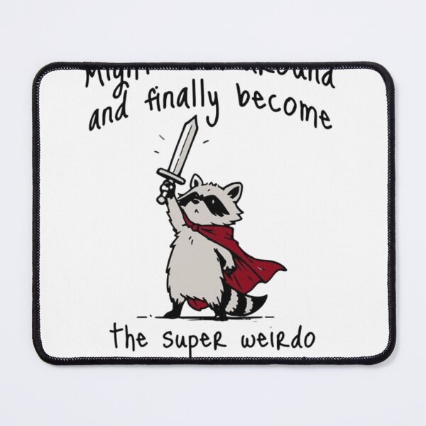Item preview, Raccoon Might Finally Become The Super Weirdo I Know I Can Be - Funny Animal Quote designed and sold by JossDesign15.