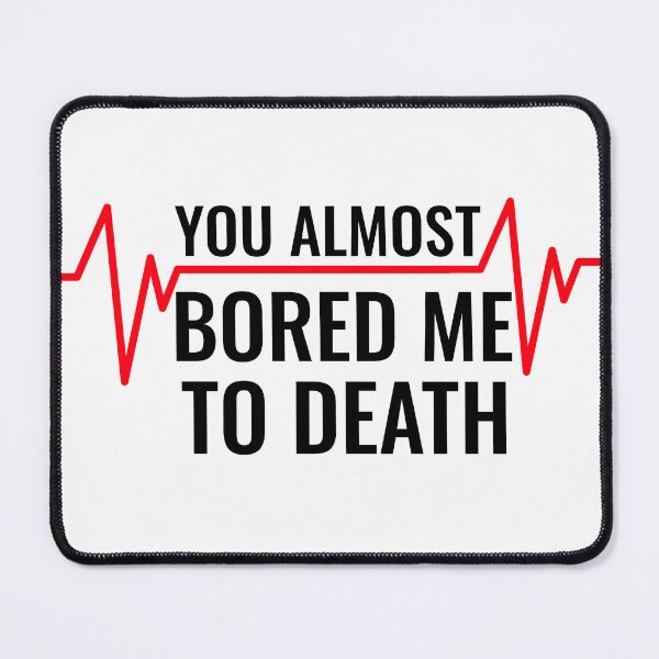 Item preview, You almost bored me to death designed and sold by HabeshaCloset.