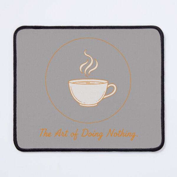 Item preview, The Art of Doing Nothing Coffee Relaxation Design designed and sold by Fuechse.