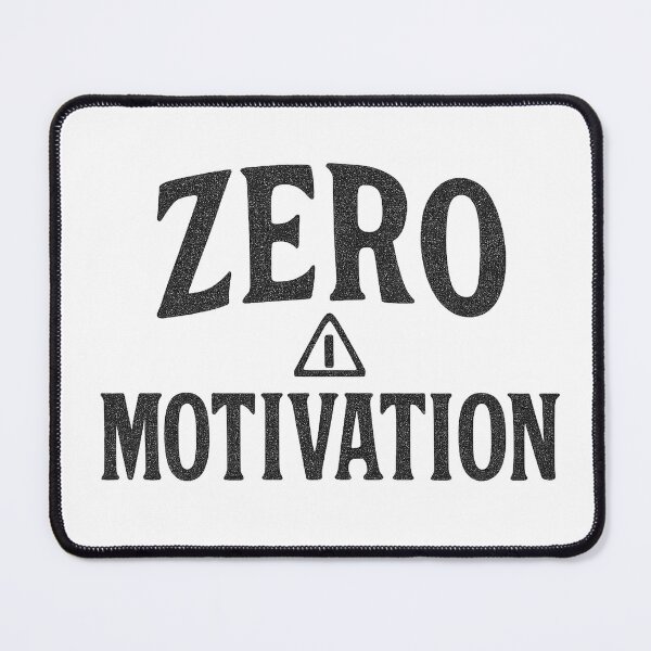 Item preview, Zero Motivation Bold Slogan Design designed and sold by Taylor Bb.