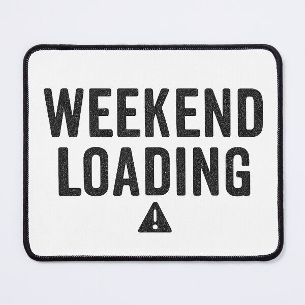 Item preview, Weekend Loading Slogan Design designed and sold by Taylor Bb.