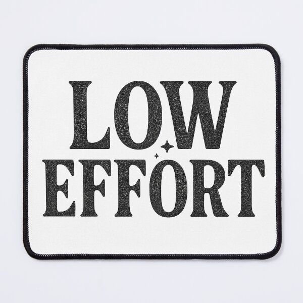 Item preview, Minimalist Low Effort Slogan Design designed and sold by Taylor Bb.