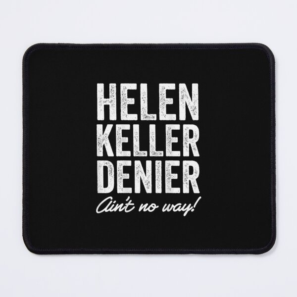 Item preview, Helen Keller Denier Phrase designed and sold by najaks.