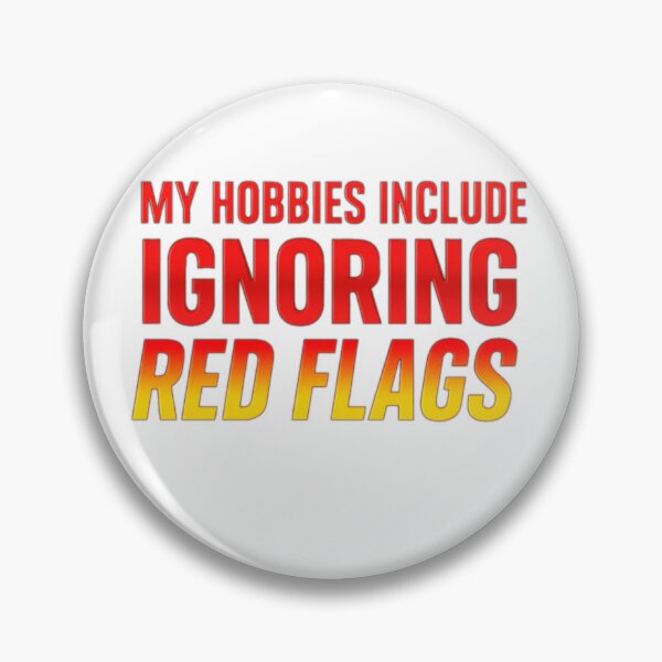 Item preview, My Hobbies Include Ignoring Red Flags designed and sold by the-dovlat.
