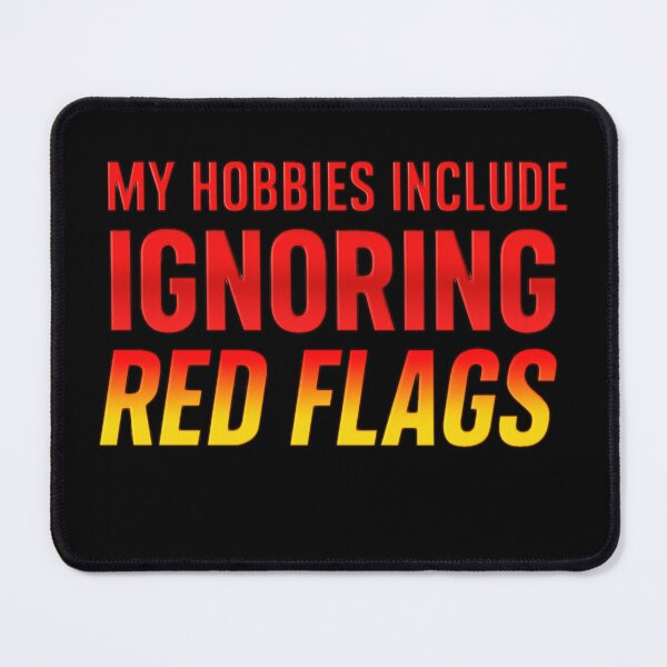 Item preview, My Hobbies Include Ignoring Red Flags designed and sold by the-dovlat.