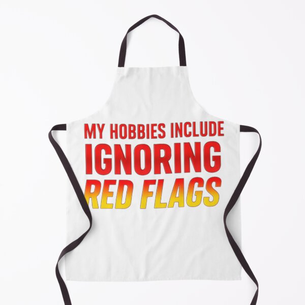 Item preview, My Hobbies Include Ignoring Red Flags designed and sold by the-dovlat.