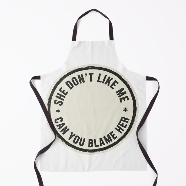 Item preview, She Don't Like Me, Can You Blame Her designed and sold by Owcomm.