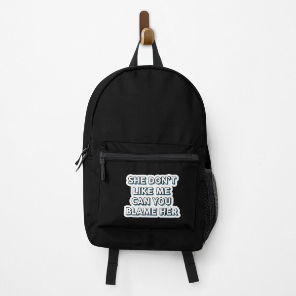 Item preview, She Don't Like Me Can You Blame Her designed and sold by Owcomm.