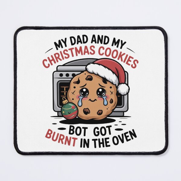 Item preview, My Dad and My Christmas Cookies Both Got Burnt in The Oven designed and sold by DOPANDA ..