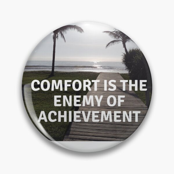 Item preview, comfort is the enemy of achievement designed and sold by SKYSHOP007.
