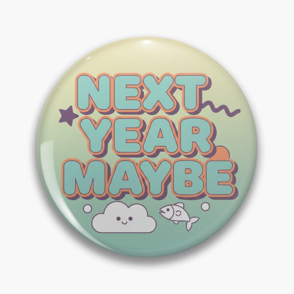 Item preview, Next Year Maybe Cute Motivational Quote Art designed and sold by Owcomm.