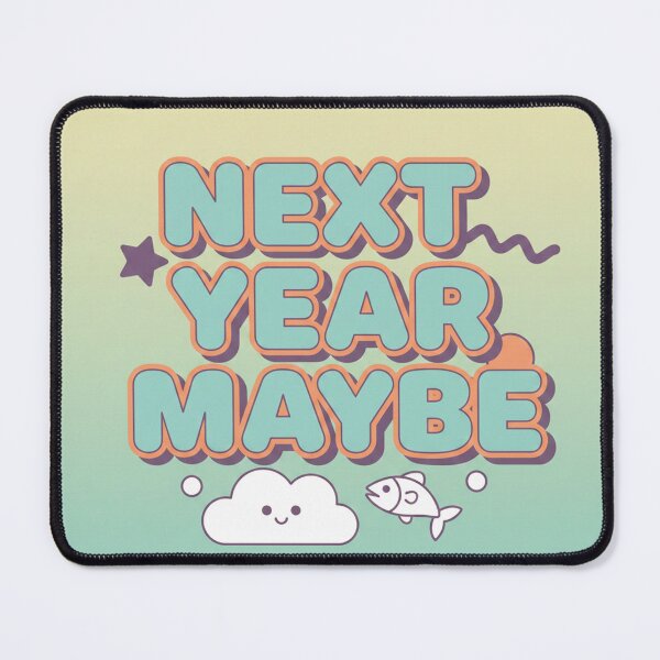 Item preview, Next Year Maybe Cute Motivational Quote Art designed and sold by Owcomm.