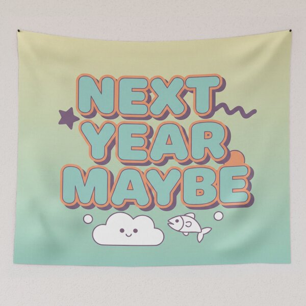 Item preview, Next Year Maybe Cute Motivational Quote Art designed and sold by Owcomm.