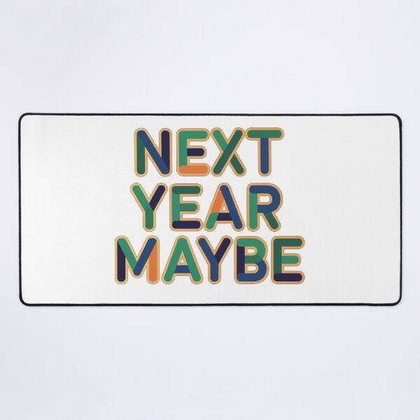Item preview, Next Year Maybe Fun Colorful Lettering Quote designed and sold by Owcomm.