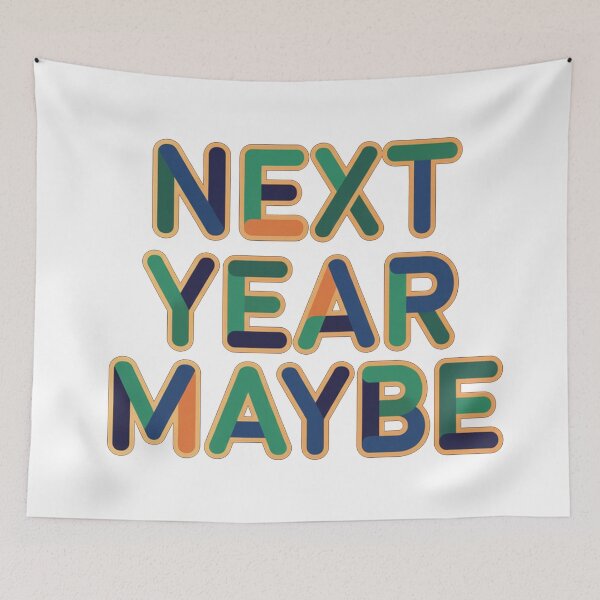 Item preview, Next Year Maybe Fun Colorful Lettering Quote designed and sold by Owcomm.
