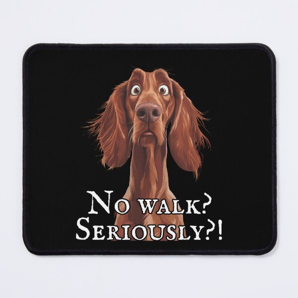 Item preview, Funny Irish Setter Dog Reaction – No Walk? Seriously?! designed and sold by KArtcore.